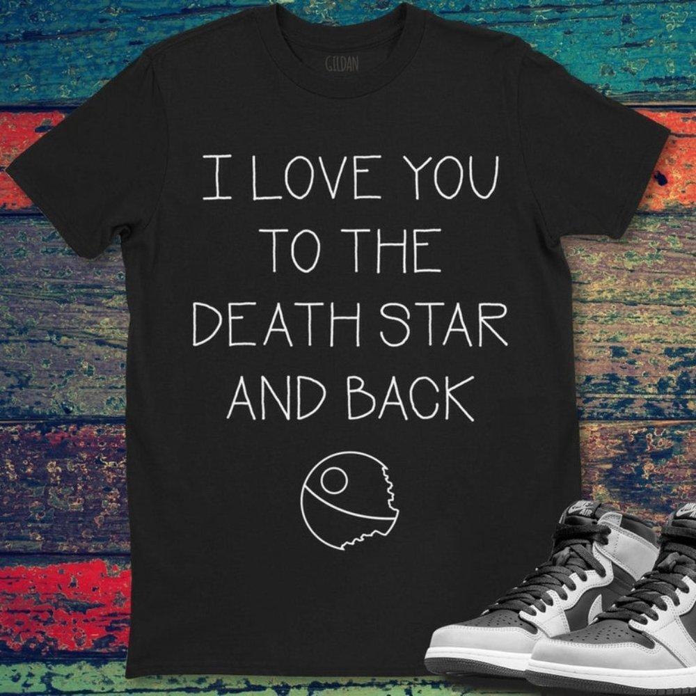 Star Wars I Love You To The Death Star And Back Unisex Tshirt